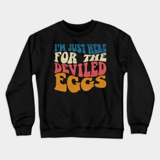 Funny I'm Just Here For The Deviled Eggs Crewneck Sweatshirt